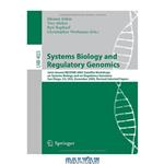 دانلود کتاب Systems Biology and Regulatory Genomics: Joint Annual RECOMB 2005 Satellite Workshops on Systems Biology and on Regulatory Genomics, San Diego, CA, USA; December 2-4, 2005, Revised Selected Papers