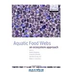 دانلود کتاب Aquatic Food Webs: An Ecosystem Approach