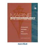 دانلود کتاب Marine Biotechnology in the 21st Century