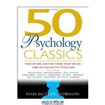 دانلود کتاب 50 Psychology Classics: Who We Are, How We Think, What We Do; Insight and Inspiration from 50 Key Books