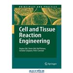 دانلود کتاب Cell and Tissue Reaction Engineering: With a Contribution by Martin Fussenegger and Wilfried Weber