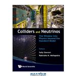 دانلود کتاب Colliders and neutrinos: the window into physics beyond the standard model