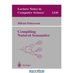 دانلود کتاب Compiling Natural Semantics