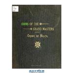 دانلود کتاب Coins of the Grand Masters of the Order of Malta