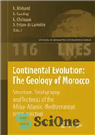 دانلود کتاب Continental Evolution The Geology of Morocco Structure, Stratigraphy, and Tectonics the Africa-Atlantic-Mediterranean Triple Junction 