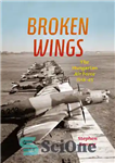 دانلود کتاب Broken Wings: The Hungarian Air Force, 1918-45 – بال های شکسته: نیروی هوایی مجارستان، 1918-45