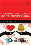 دانلود کتاب Chinese-Heritage Students in North American Schools: Understanding Hearts and Minds Beyond Test Scores – دانش‌آموزان چینی در مدارس...