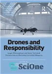 دانلود کتاب Drones and Responsibility: Legal, Philosophical, and Sociotechnical Perspectives on Remotely Controlled Weapons – پهپادها و مسئولیت: دیدگاه های...