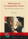 دانلود کتاب Memories of an Impossible Future: Mehdi Akhavan Sales and the Poetics of Time – خاطرات یک آینده غیرممکن:...