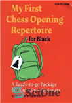 دانلود کتاب My First Chess Opening Repertoire for Black: A Ready-to-go Package for Ambitious Beginners – اولین رپرتوار افتتاحیه شطرنج...