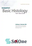 دانلود کتاب Junqueira’s basic histology text and atlas – متن و اطلس اولیه بافت شناسی Junqueira