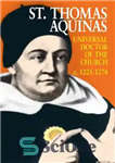 دانلود کتاب St. Thomas Aquinas: Universal Doctor of the Church (1225-1274) – سنت توماس آکویناس: دکتر جهانی کلیسا (1225-1274)