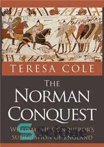 دانلود کتاب The Norman Conquest: William the Conqueror’s Subjugation of England – فتح نورمن: انقیاد انگلستان توسط ویلیام فاتح