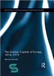 دانلود کتاب The Summer Capitals of Europe, 1814-1919 – پایتخت های تابستانی اروپا، 1814-1919