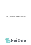 دانلود کتاب The Quest for Mark’s Sources: An Exploration of the Case for Mark’s Use of First Corinthians – جست‌وجوی...