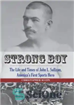 دانلود کتاب Strong Boy: The Life and Times of John L. Sullivan, America’s First Sports Hero – پسر قوی: زندگی...