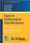 دانلود کتاب Topics in Mathematical Fluid Mechanics: Cetraro, Italy 2010, Editors: Hugo Beir├úo da Veiga, Franco Flandoli – موضوعات مکانیک...