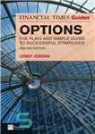 دانلود کتاب The Financial Times Guide to Options: The Plain and Simple Guide to Successful Strategies – راهنمای گزینه های...