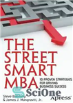 دانلود کتاب The Street Smart MBA: 10 proven strategies for driving business success – Street Smart MBA: 10 استراتژی اثبات...