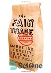 دانلود کتاب The Fair Trade Scandal: Marketing Poverty to Benefit the Rich – رسوایی تجارت عادلانه: فقر بازاریابی به نفع...