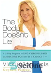 دانلود کتاب The Body Doesn’t Lie: A 3-Step Program to End Chronic Pain and Become Positively Radiant – بدن دروغ...