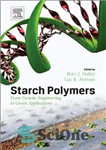 دانلود کتاب Starch Polymers. From Genetic Engineering to Green Applications – پلیمرهای نشاسته ای از مهندسی ژنتیک تا کاربردهای سبز