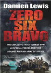 دانلود کتاب Zero Six Bravo: The Explosive True Story of How 60 Special Forces Survived Against an Iraqi Army of...