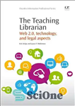 دانلود کتاب The Teaching Librarian. Web 2.0, Technology, and Legal Aspects کتابدار تدریس. وب 2.0، فناوری و جنبه های... 