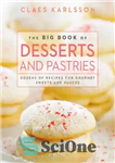 دانلود کتاب The Big Book of Desserts and Pastries: Dozens of Recipes for Gourmet Sweets and Sauces – کتاب بزرگ...