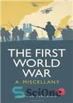 دانلود کتاب The First World War: A Miscellany – جنگ جهانی اول: متفرقه