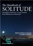 دانلود کتاب The Handbook of Solitude: Psychological Perspectives on Social Isolation, Social Withdrawal, and Being Alone – کتاب راهنمای تنهایی:...