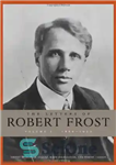 دانلود کتاب The Letters of Robert Frost, Volume 1: 1886 – 1920 – نامه های رابرت فراست، جلد 1: 1886...