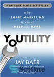 دانلود کتاب Youtility: Why Smart Marketing Is about Help Not Hype – Youtility: چرا بازاریابی هوشمند در مورد کمک است...