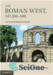 دانلود کتاب The Roman West, AD 200-500: An Archaeological Study – غرب رومی، 200-500 پس از میلاد: یک مطالعه باستان...
