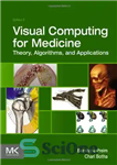 دانلود کتاب Visual Computing for Medicine. Theory, Algorithms, and Applications – محاسبات بصری برای پزشکی نظریه، الگوریتم ها و کاربردها