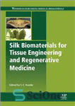 دانلود کتاب Silk biomaterials for tissue engineering and regenerative medicine – بیومواد ابریشم برای مهندسی بافت و پزشکی بازساختی