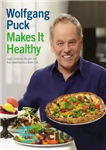 دانلود کتاب Wolfgang Puck Makes It Healthy: Light, Delicious Recipes and Easy Exercises for a Better Life – Wolfgang Puck...