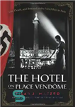 دانلود کتاب The Hotel on Place Vendome: Life, Death, and Betrayal at the Hotel Ritz in Paris – هتل در...