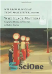 دانلود کتاب Why Place Matters: Geography, Identity, and Civic Life in Modern America – چرا مکان مهم است: جغرافیا، هویت...