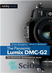 دانلود کتاب The Panasonic Lumix DMC-G2: The Unofficial Quintessential Guide – Panasonic Lumix DMC-G2: راهنمای غیر رسمی Quintessential