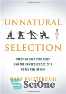 دانلود کتاب Unnatural Selection: Choosing Boys Over Girls, and the Consequences of a World Full of Men – انتخاب غیر... 
