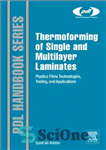 دانلود کتاب Thermoforming of Single and Multilayer Laminates. Plastic Films Technologies, Testing, and Applications – ترموفرمینگ لمینت های تک لایه...