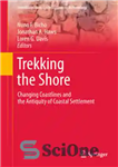 دانلود کتاب Trekking the Shore: Changing Coastlines and the Antiquity of Coastal Settlement – ترکینگ در ساحل: تغییر خطوط ساحلی...