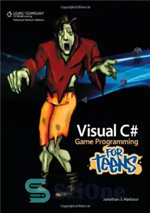دانلود کتاب Visual C# Game Programming for Teens – برنامه نویسی بازی ویژوال سی شارپ برای نوجوانان