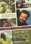 دانلود کتاب The Next Eco-Warriors: 22 Young Women and Men Who Are Saving the Planet – جنگجویان محیط زیست بعدی:...