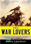 دانلود کتاب The War Lovers: Roosevelt, Lodge, Hearst, and the Rush to Empire, 1898 – The War Lovers: Roosevelt, Lodge,...