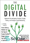 دانلود کتاب The Digital Divide: Arguments for and Against Facebook, Google, Texting, and the Age of Social Networking – The...