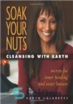 دانلود کتاب Soak Your Nuts: Cleansing With Karyn: Detox Secrets for Inner Healing and Outer Beauty – آجیل خود را...