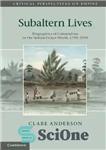 دانلود کتاب Subaltern Lives: Biographies of Colonialism in the Indian Ocean World, 1790-1920 – زندگی های فرعی: بیوگرافی های استعمار...