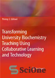دانلود کتاب Transforming University Biochemistry Teaching Using Collaborative Learning and Technology Ready Set Action Research تغییر اموزش بیوشیمی دانشگاه 